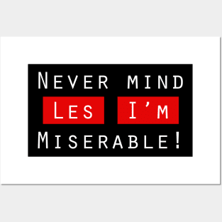 Never mind Les, i'm miserable Posters and Art
